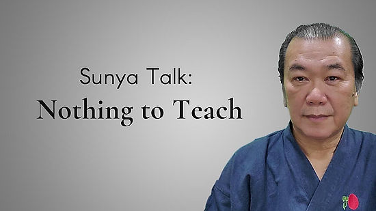Sunya Talk: Nothing to teach